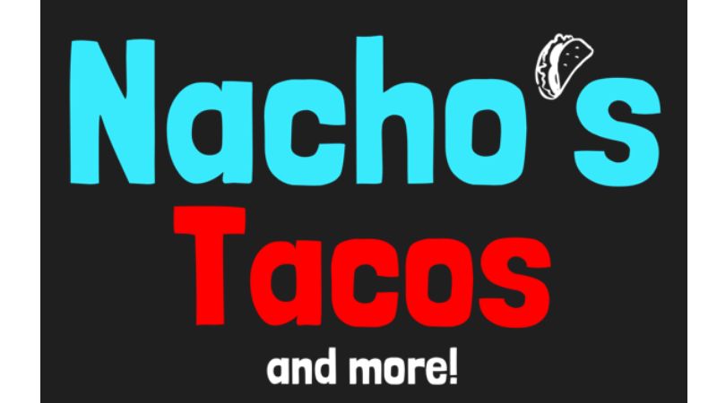 Nacho&#8217;s Tacos and more!